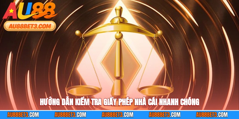 Hướng dẫn kiểm tra giấy phép nhà cái nhanh chóng